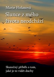 Slunce z mého života neodchází: Skutečný příběh o tom, jaké je to vidět duchy