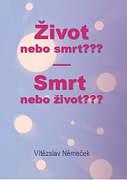 Život nebo smrt??? Smrt nebo život???