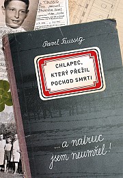 Chlapec, který přežil pochod smrti: ... a natruc jsem neumřel!