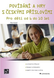 Povídání a hry s českými příslovími: Pro děti od 6 do 10 let