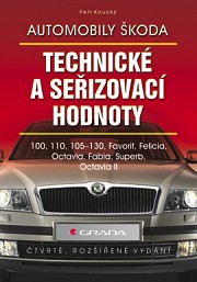 Automobily Škoda - technické a seřizovací hodnoty: (4., rozšířené vydání)