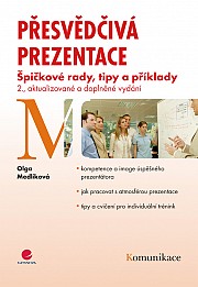 Přesvědčivá prezentace: Špičkové rady, tipy a příklady - 2., aktualizované a doplněné vydání