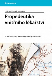 Propedeutika vnitřního lékařství: Nové, zcela přepracované vydání doplněné testy