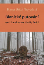 Blanické putování (aneb Transformace Libušky České)