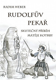 Rudolfův pekař: Skutečný příběh Matěje Kotrby