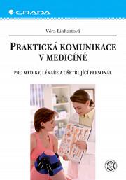 Praktická komunikace v medicíně: Pro mediky, lékaře a ošetřující personál