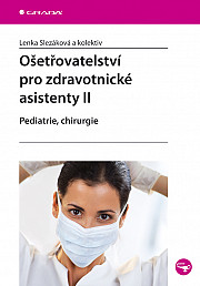 Ošetřovatelství pro zdravotnické asistenty II: pediatrie, chirurgie