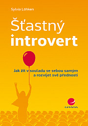 Šťastný introvert: Jak žít v souladu se sebou samým a rozvíjet své přednosti