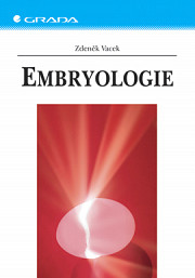 Embryologie: Učebnice pro studenty lékařství a oborů všeobecná sestra a porodní asistentka