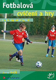 Fotbalová cvičení a hry: Druhé, doplněné vydání