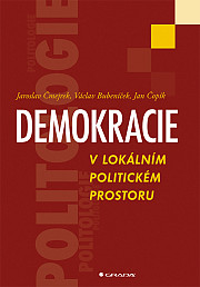 Demokracie v lokálním politickém prostoru: Specifika politického života v obcích ČR