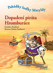 Dopadení piráta Hromburáce: Pohádky loďky Matyldy