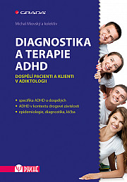 Diagnostika a terapie ADHD: Dospělí pacienti a klienti v adiktologii