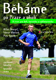 Běháme po Praze a okolí: 35 tras pro běh, turistiku a cykloturistiku