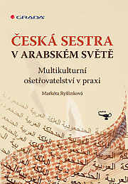 Česká sestra v arabském světě: Multikulturní ošetřovatelství v praxi