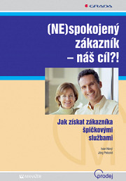 (NE)spokojený zákazník - náš cíl?!: Jak získat zákazníka špičkovými službami