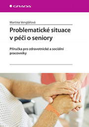 Problematické situace v péči o seniory: Příručka pro zdravotnické a sociální pracovníky