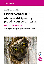 Ošetřovatelství - ošetřovatelské postupy pro zdravotnické asistenty: Pracovní sešit II/2. díl