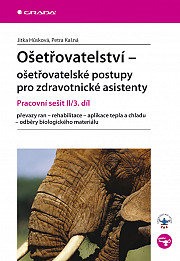 Ošetřovatelství - ošetřovatelské postupy pro zdravotnické asistenty: Pracovní sešit II/3. díl