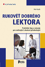 Rukověť dobrého lektora: Praktické tipy a návody pro začínající i zkušené přednášející