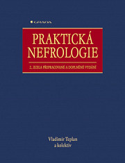 Praktická nefrologie: 2., zcela přepracované a doplněné vydání