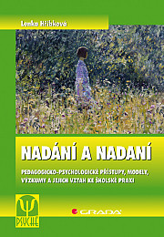 Nadání a nadaní: Pedagogicko-psychologické přístupy, modely, výzkumy a jejich vztah ke školské praxi