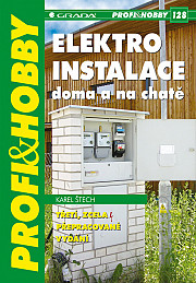 Elektroinstalace doma a na chatě: 3., zcela přepracované vydání