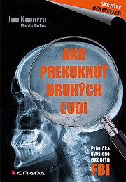 Ako prekuknúť druhých ľudí: Príručka bývalého experta FBI