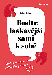 Buďte laskavější sami k sobě: Staňte se svým nejlepším přítelem