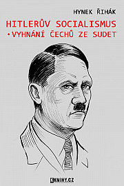 Hitlerův socialismus a vyhnání Čechů ze Sudet