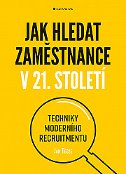 Jak hledat zaměstnance v 21. století: Techniky moderního recruitmentu