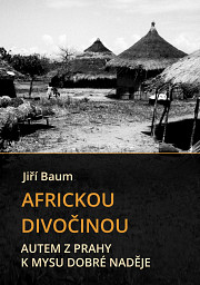 Africkou divočinou: Autem z Prahy k mysu Dobré naděje