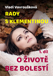 Rady s Klementinou 1: O životě bez bolestí