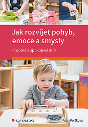 Jak rozvíjet pohyb, emoce a smysly: Pozorné a spokojené dítě