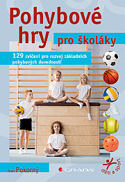 Pohybové hry pro školáky: 129 cvičení pro rozvoj sportovních dovedností