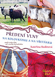 Předení vlny na kolovrátku a na vřetánku: aneb cesta vlny od ovečky k přadénku