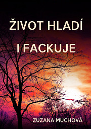 Život hladí i fackuje