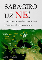 Sabagiro už ne!: Rusko, Gruzie, Arménie a další země očima mladého dobrodruha