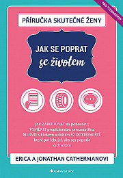 Příručka skutečné ženy: Jak se poprat se životem: Jak zabodovat na pohovoru, vyměnit propíchnutou pneumatiku, mluvit s klukem a 97 dalších dovedností, které potřebuješ, aby ses poprala se životem