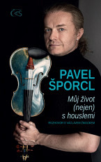 Pavel Šporcl - Můj život (nejen) s houslemi